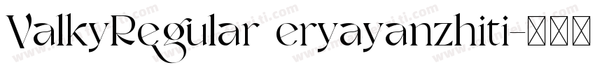 ValkyRegular eryayanzhiti字体转换